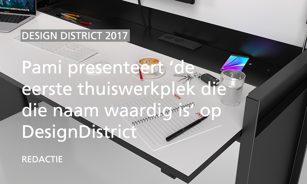 Officenieuws:&nbsp;Pami presenteert ‘de eerste thuiswerkplek die die naam waardig is’ op DesignDistrict image